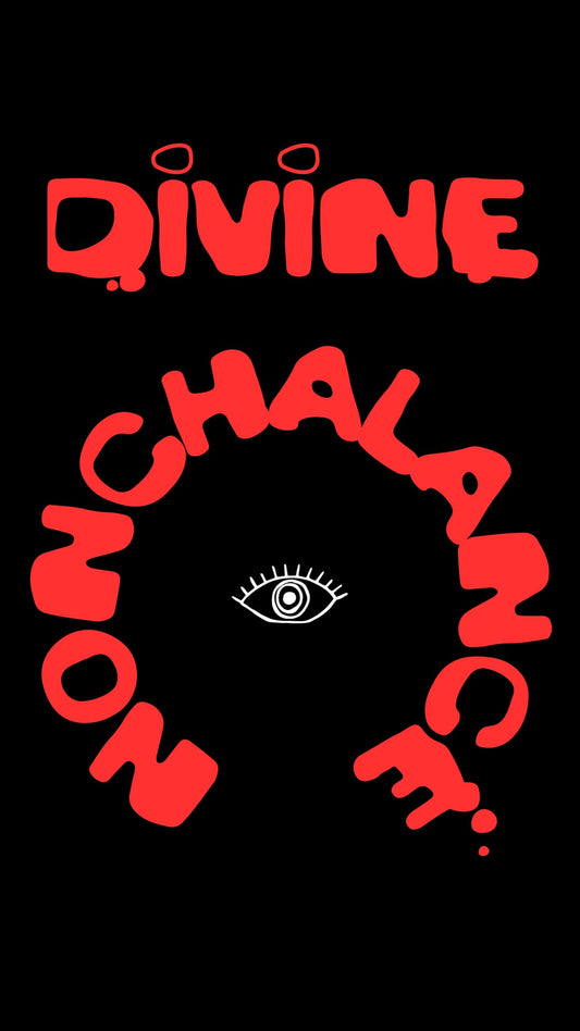 DIVINE NONCHALANCE